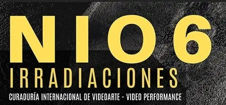 NIO 6 IRRADIACIONES Curaduría Internacional de Videoarte y Videoperformance 2020