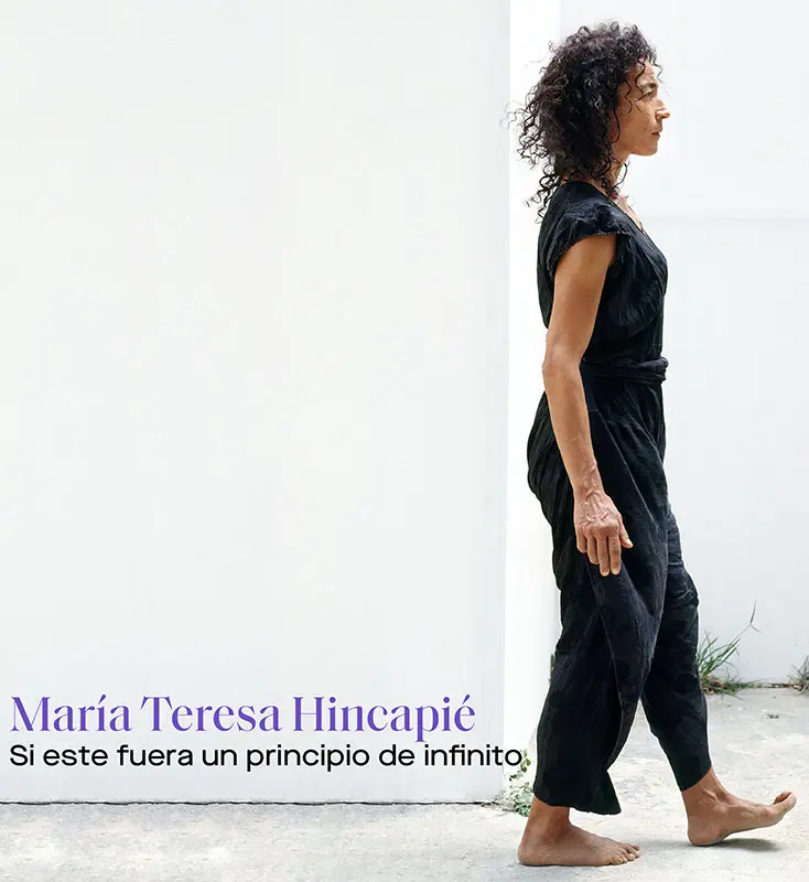 María Teresa Hincapié. Si este fuera un principio de infinito