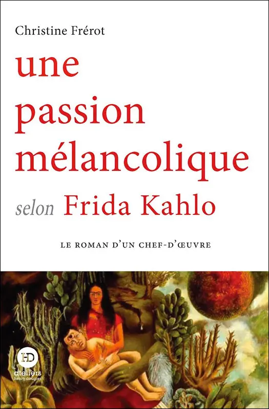 Une passion mélancolique selon  Frida Kahlo