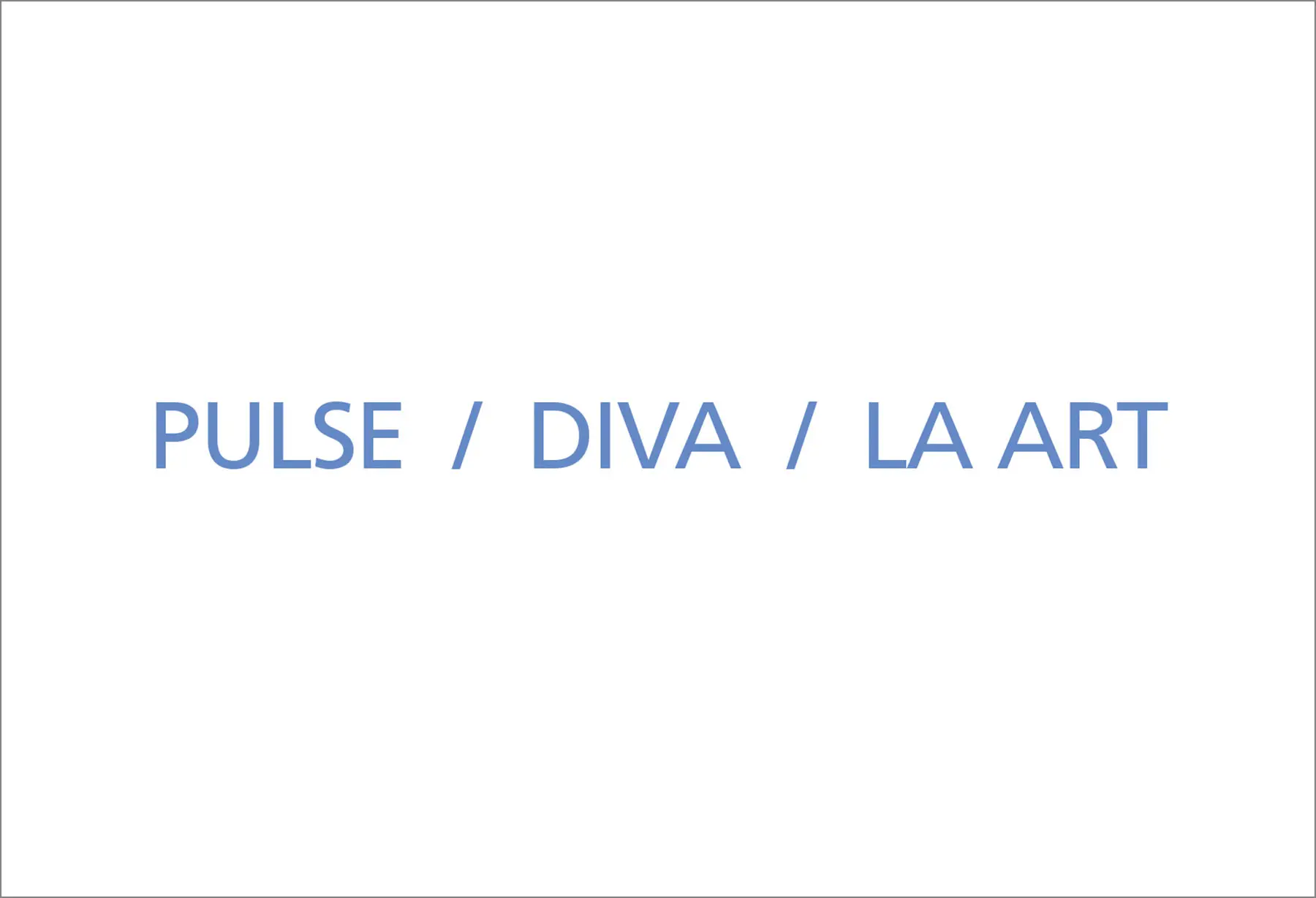 PULSE / DIVA / LA ART