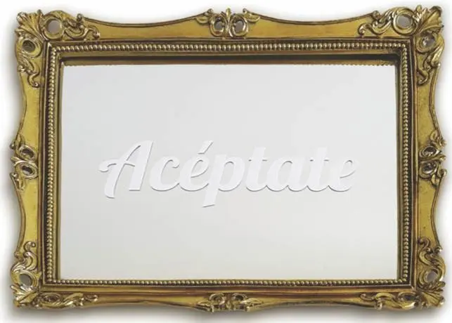 Acéptate, Be yourself