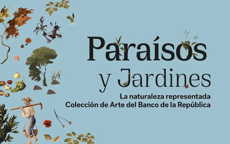 Paraísos y jardines. La naturaleza representada. Colección de Arte del Banco de la República