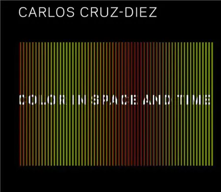 Carlos Cruz-Diez: Color in Space and Time