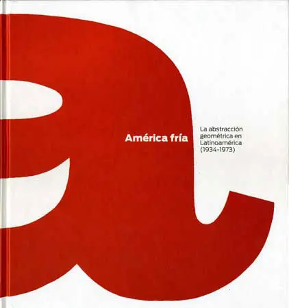 Imagen 3 - América FriaLa Abstracción Geométrica en Latinoamérica (1934-1973)