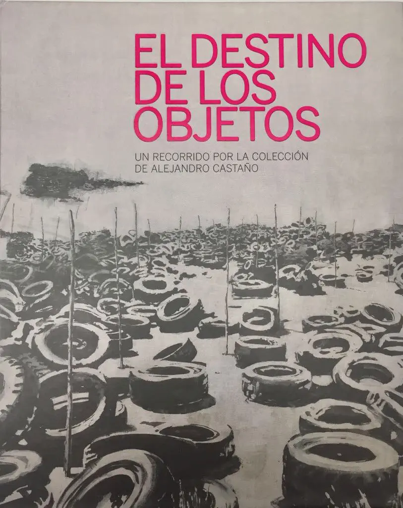 El destino de los objetos, un recorrido por la colección de Alejandro Castaño